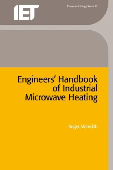 Engineers' Handbook of Industrial Microwave Heating by Roger Meredith