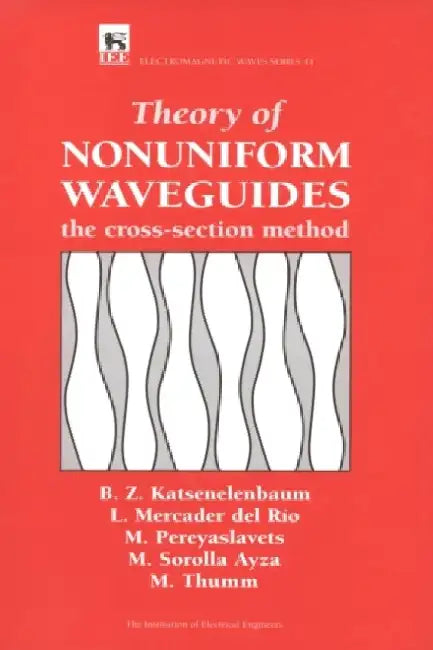 Theory of Nonuniform Waveguides: The Cross-Section Method by B. Z. Katsenelenbaum