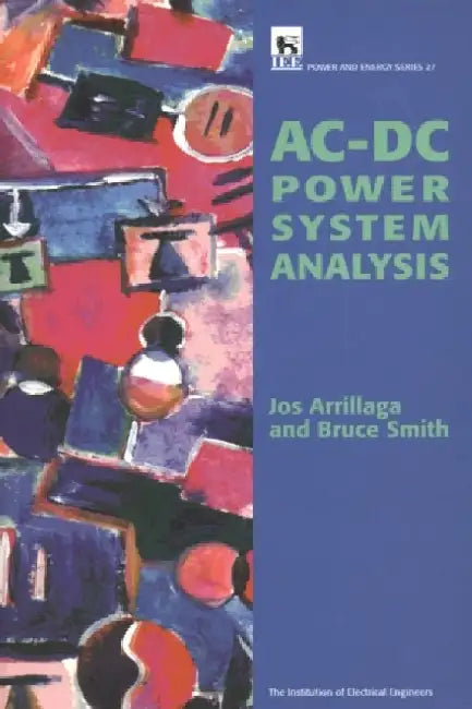 Ac-DC Power System Analysis by Jos Arrillaga