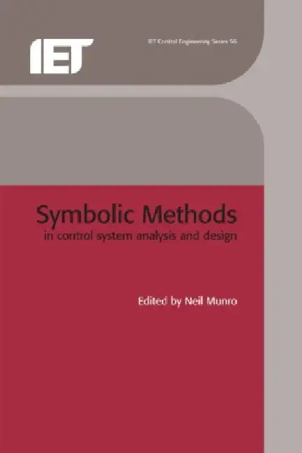 Symbolic Methods in Control System Analysis and Design by Neil Munro