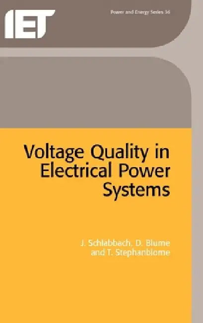 Voltage Quality in Electrical Power Systems by J. Schlabbach