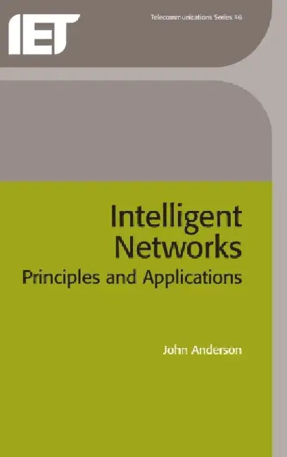 Intelligent Networks: Principles and Applications by John Anderson