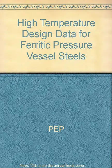 High Temperature Design Data for Ferritic Pressure Vessel Steels 