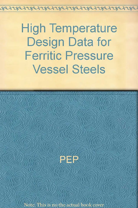 High Temperature Design Data for Ferritic Pressure Vessel Steels  by PEP