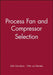 Process Fan and Compressor Selection by John Davidson