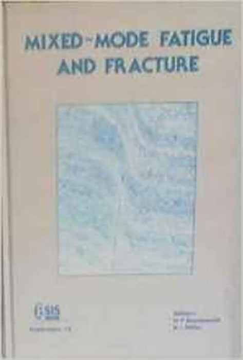 Miexed - Mode Fatigue And Fracture: Papers Presented at the International Conference on Mixed-mode Fracture and Fatigue