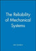 The Reliability of Mechanical Systems by John Davidson