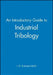 An Introductory Guide to Industrial Tribology by J. D. Summers-Smith