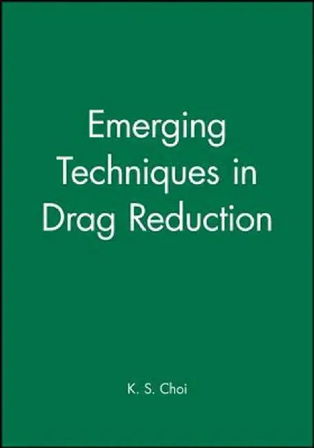 Emerging Techniques in Drag Reduction by K. S. Choi