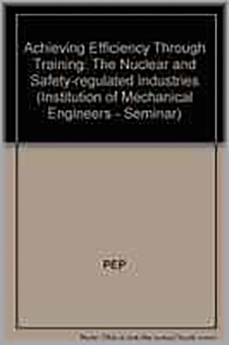 Achieving Efficiency Through Training: The Nuclear and Safety-regulated Industries