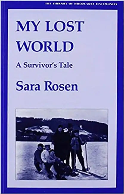 My Lost World: A Survivor's Tale by Rosen Sara