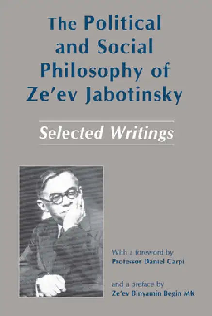 The Political and Social Philosophy of Ze'ev Jabotinsky: Selected Writings by Mordechai Sarig, Shimshon Feder, Daniel Carpi