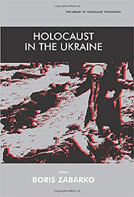 Holocaust in the Ukraine by Boris Zabarko