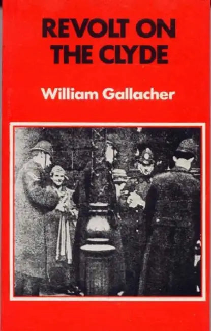 Revolt on the Clyde by William Gallacher, William Gallagher