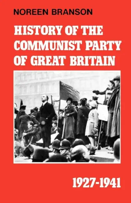 History of the Communist Party of Great Britain Vol 3 1927-1941 by Noreen Branson