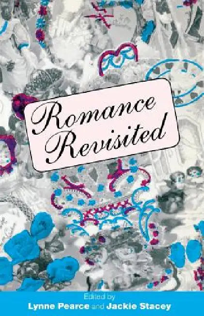 Romance Revisited. by Lynne (Ed) Pearce, Jackie (Ed) Stacey
