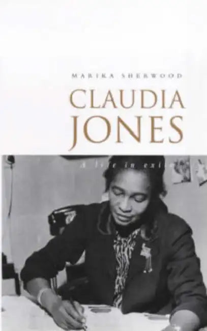 Claudia Jones: A Life in Exile by Marika Sherwood