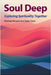 Soul Deep: Exploring Spirituality Together by Allured, Michael