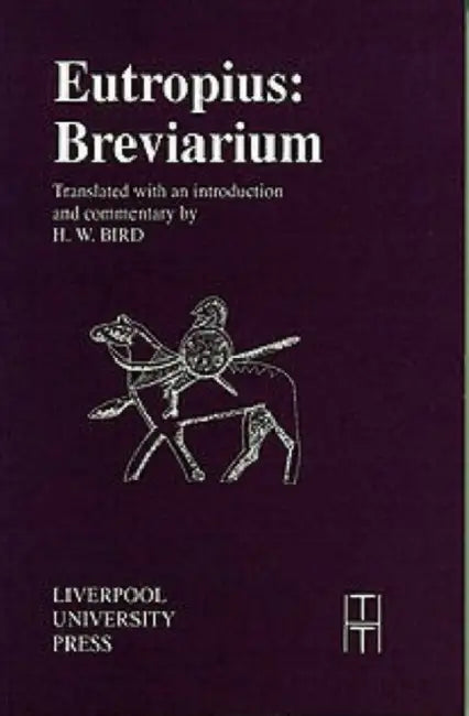 Eutropius: Breviarium by Eutrophius, H. W. Bird, H. W. Bird
