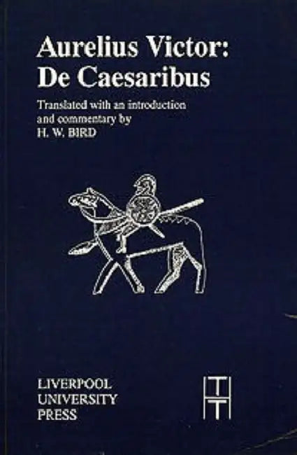 Aurelius Victor: de Caesaribus by Aurelius Victor, H. W. Bird, H. W. Bird