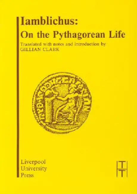 Iamblichus: On the Pythagorean Life by Gillian Clark, Gillian Clark