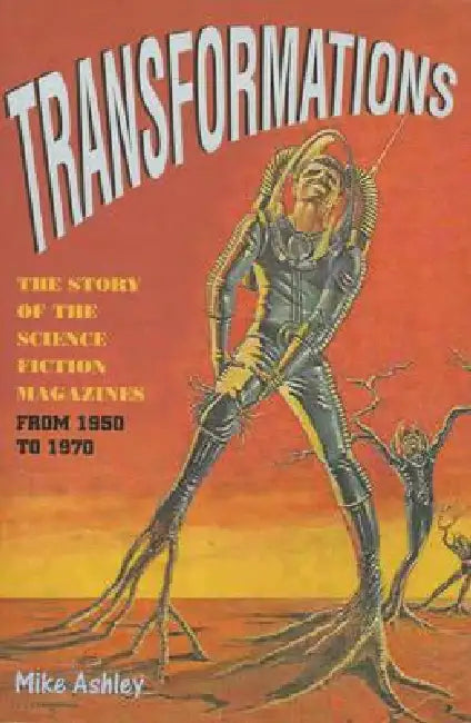 Transformations: The Story of the Science Fiction Magazines from 1950 to 1970 by Mike Ashley