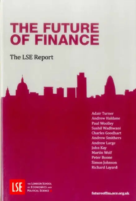 The Future of Finance: The Lse Report by Adair Turner, Andrew Haldane, Paul Woolley