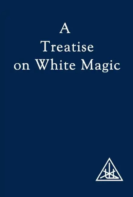 A Treatise on White Magic by Alice A. Bailey