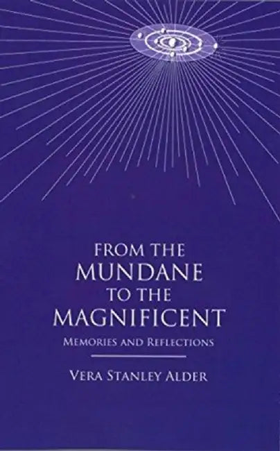 From the Mundane to the Magnificent by Vera Stanley Alder