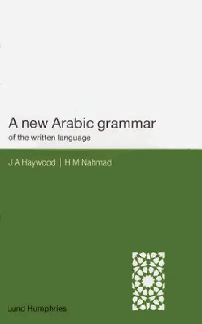 A New Arabic Grammar of the Written Language by H. M. Nahmad