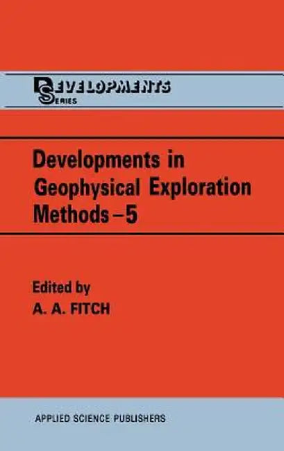 Developments in Geophysical Exploration Methods by A. A. Fitch