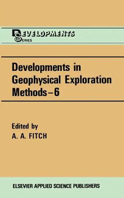 Developments in Geophysical Exploration Methods by A. A. Fitch