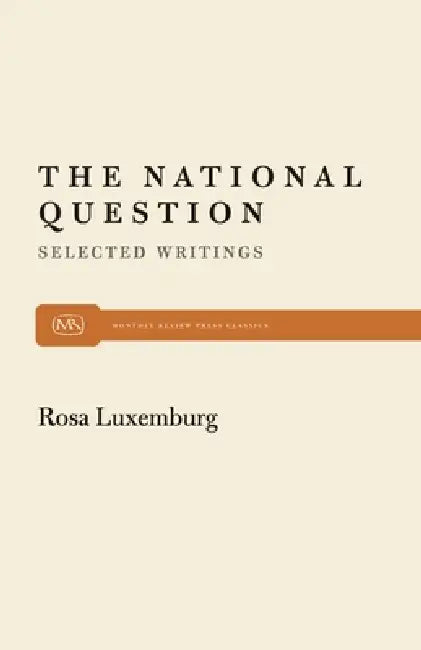 The National Question: Selected Writings by Rosa Luxemburg by Horace B. Davis