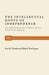 The Intellectual Roots of Independence by Iris M. Zavala, Rodriguez Zavala