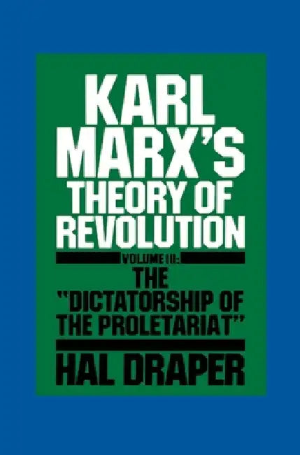 Karl Marx's Theory of Revolution III by Hal Draper