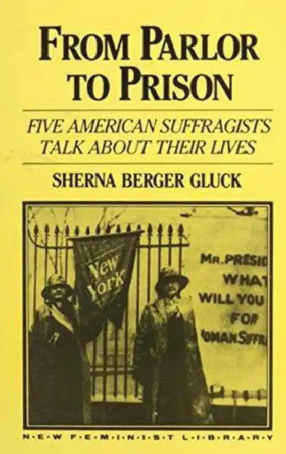 From Parlor to Prison by Sherna Berger Gluck