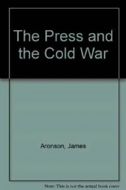 Press and Cold War by James Aronson