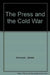 Press and Cold War by James Aronson