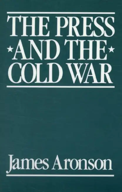 Press and Cold War by James Aronson