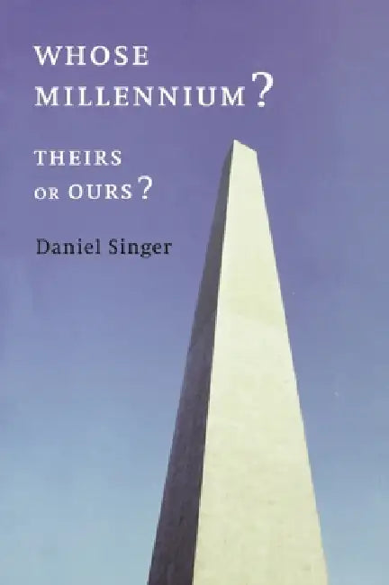 Whose Millennium? Theirs or Ours? by Daniel Singer
