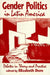 Gender Politics in Latin America: Debates in Theory and Practice by Elizabeth Dore