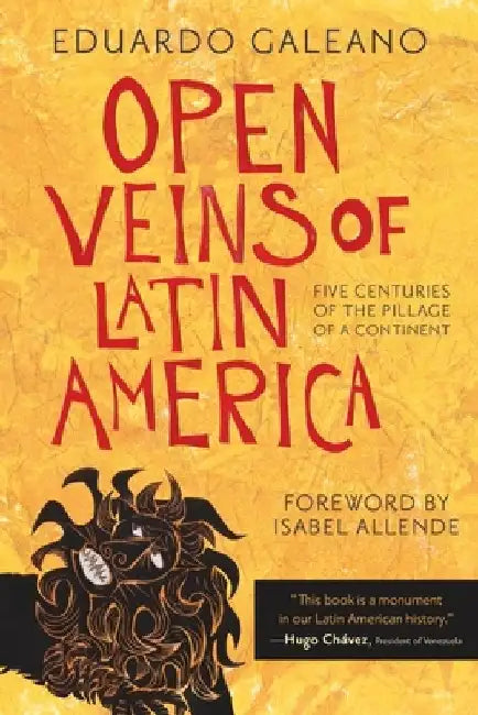 Open Veins of Latin America: Five Centuries of the Pillage of a Continent by Eduardo Galeano