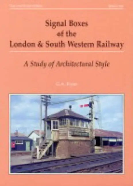 Signal Boxes of the London and South Western Railway by G.A. Pryer