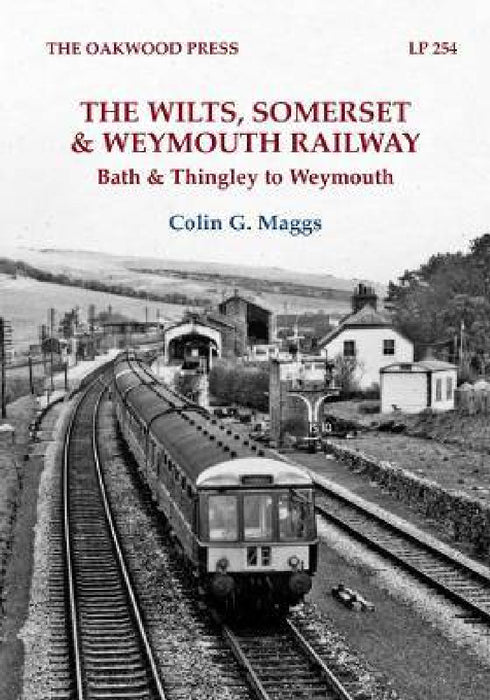 The Wilts, Somerset & Weymouth Railway: Bath & Thingley to Weymouth by Colin G. Maggs