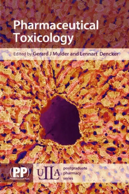 Pharmaceutical Toxicology: Safety Sciences of Drugs by Ed. Mulder Gerard J.