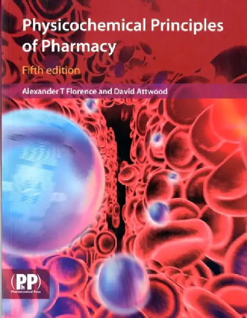 Physiochemical Principles of Pharmacy, 5e by Florence