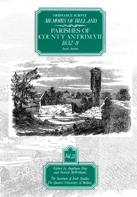 Ordnance Survey Memoirs of Ireland, Vol 21: County Antrim VII, 1832-38 by A. Day