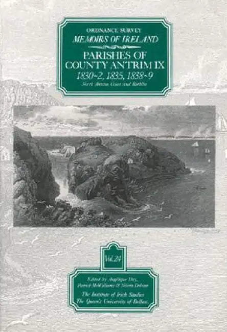 Ordnance Survey Memoirs of Ireland: Vol. 24: Parishes of County Antrim IX: 1830-2, 1835, 1838-9 by Angelique Day