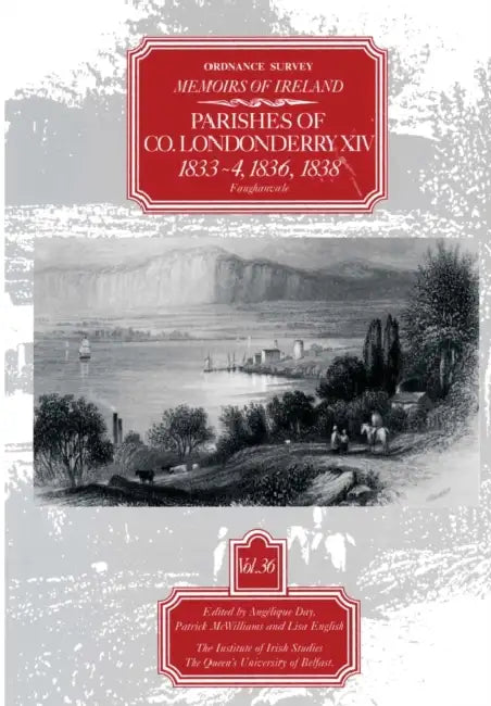 Ordnance Survey Memoirs of Ireland, Vol 36: County Londonderry XIV, 1833-4, 1836, 1838 by A. Day