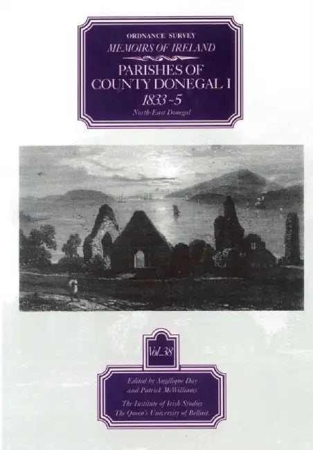 Ordnance Survey Memoirs of Ireland Vol 38: County Donegal I, 1833-5: County Donegal II, 1835-36 by A. Day